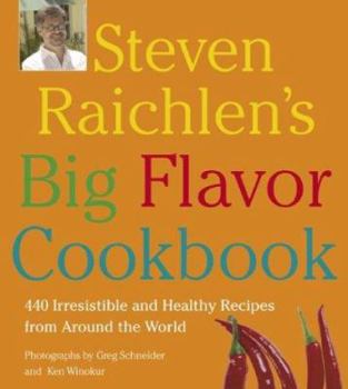 Hardcover Steven Raichlen's Big Flavor Cookbook: 450 Irresistable and Healthy Recipes from Around the World Book