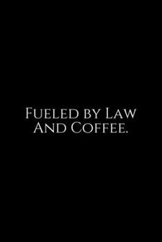 Paperback Fueled By Law and Coffee: Lawyer Gift: 6x9 Notebook, Ruled, 100 pages, funny appreciation gag gift for men/women, for office, unique diary for h Book