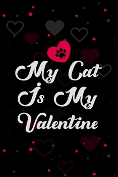 Paperback My Cat Is My Valentine: Daily Gratitude Journal - Positivity Diary for a Happier For Woman Book