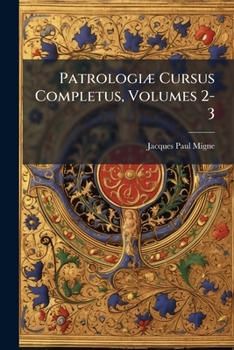 Paperback Patrologiæ Cursus Completus, Volumes 2-3 [Latin] Book