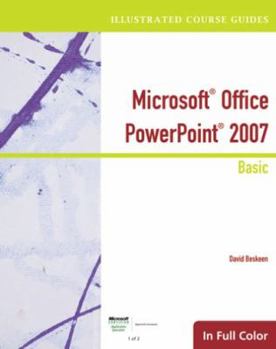 Illustrated Course Guide: Microsoft Office PowerPoint 2007 Basic (Available Titles Skills Assessment Manager