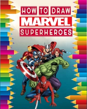 Paperback how to Draw Marvel super heroes: learn to draw your favorite Avengers Comics characters, including the super heroes: spider man, Iron Man, Black panth Book