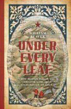 Paperback Under Every Leaf: How Britain Played the Greater Game from Afghanistan to Africa Book