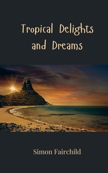 Tropical Delights and Dreams