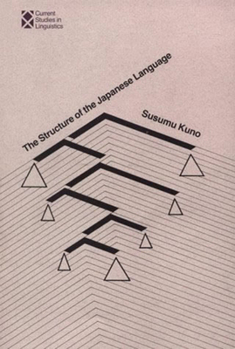The Structure of the Japanese Language - Book  of the Current Studies in Linguistics