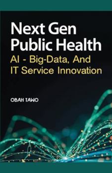 Paperback Next Gen Public Health: AI, Big Data, and IT Service Innovation Book