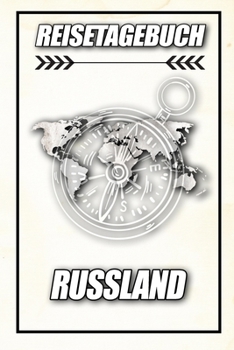 Reisetagebuch Russland: Reisejournal für den Urlaub - inkl. Packliste | Erinnerungsbuch für Sehenswürdigkeiten & Ausflüge | Notizbuch als Geschenk, Abschiedsgeschenk (German Edition)
