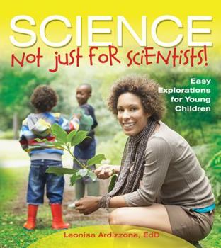 Paperback Science-Not Just for Scientists!: Easy Explorations for Young Children Book