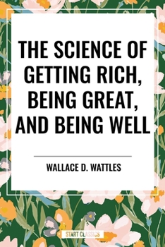 Paperback Science of Getting Rich, Being Great, and Being Well Book