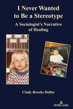 Hardcover I Never Wanted to Be a Stereotype: A Sociologist's Narrative of Healing Book