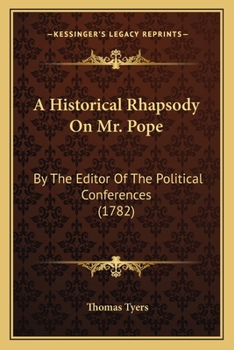 Paperback A Historical Rhapsody On Mr. Pope: By The Editor Of The Political Conferences (1782) Book