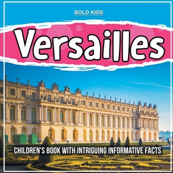 Paperback Versailles: Children's Book With Intriguing Informative Facts Book
