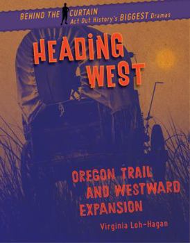 Heading West: Oregon Trail and Westward Expansion - Book  of the Behind the Curtain