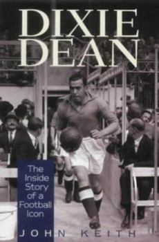 Hardcover Dixie Dean: The Legend Revealed Book