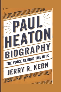 PAUL HEATON BIOGRAPHY: The Voice Behind The Hits