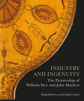 Hardcover Industry and Ingenuity: The Partnership of William Ince and John Mayhew Book