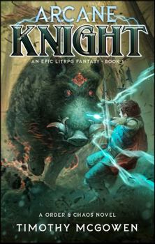 Arcane Knight - Book #1 of the Order & Chaos