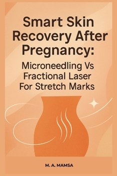 Smart Skin Recovery After Pregnancy: A practical guide that compares microneedling and fractional laser for stretch marks, teaches consult preparation, quote comparison