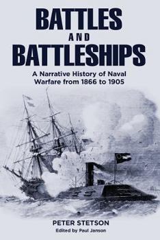 Paperback Battles and Battleships: A narrative history of naval warfare from 1866 to 1905 Book