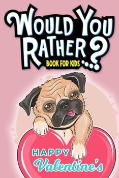 Paperback Would You Rather Book For Kids: Valentine's Day Edition The Try Not to Laugh Challenge Great Gifts For Boys Girls Family Games Book