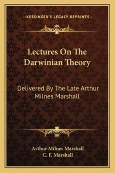 Paperback Lectures On The Darwinian Theory: Delivered By The Late Arthur Milnes Marshall Book