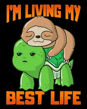 I'm Living My Best Life: Sloth & Turtle I'm Living My Best Life Adorable 2020-2021 Weekly Planner & Gratitude Journal (110 Pages, 8" x 10") Blank ... Moments of Thankfulness & To Do Lists