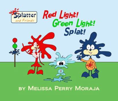 Paperback Red Light! Green Light! Splat! - Splatter and Friends Book