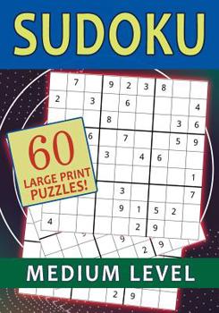 Paperback Sudoku 60 Large Print Puzzles! Medium Level: Perfect Size Book (7" x 10") with 76 Pages of Challenges and Excitement. [Large Print] Book
