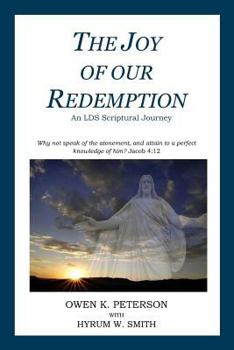 Paperback The Joy of Our Redemption: An LDS Scriptural Journey Book