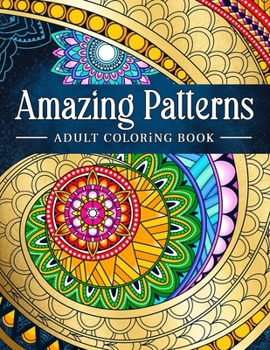 Paperback Amazing Patterns: Adult Coloring Book, Stress Relieving Mandala Style Patterns Book