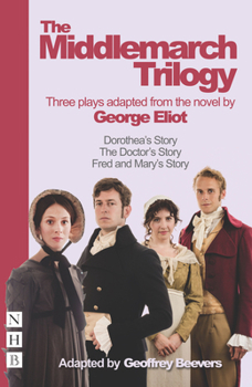 Paperback The Middlemarch Trilogy: Three Plays Adapted from the Novel by George Eliot Book