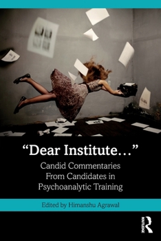 Paperback "Dear Institute...": Candid Commentaries from Candidates in Psychoanalytic Training Book