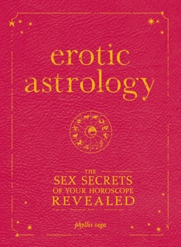 Paperback Erotic Astrology: The Sex Secrets of Your Horoscope Revealed Book