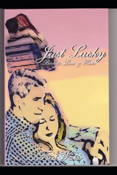 Paperback Just Lucky: Book 2: Love and Hate Book