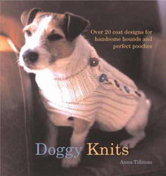 Paperback Doggy Knits: Over 20 Coat Designs for Handsome Hounds and Perfect Pooches Book