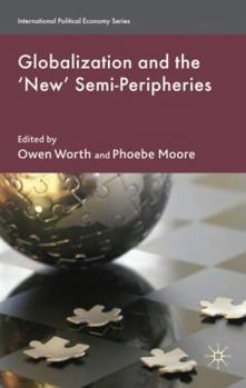 Hardcover Globalization and the 'New' Semi-Peripheries Book