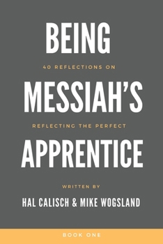 Paperback Being Messiah's Apprentice: 40 Reflections on Reflecting the Perfect Book