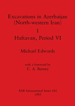 Paperback Excavations in Azerbaijan (North-western Iran) 1 - Haftavan, Period VI Book