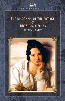 Paperback The Madonna of the Future & The Middle Years Book