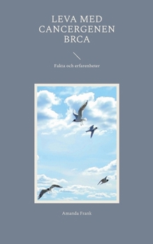 Paperback Leva med cancergenen BRCA: Fakta och erfarenheter [Swedish] Book