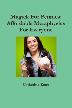 Paperback Magick For Pennies: Affordable Metaphysics For Everyone Book