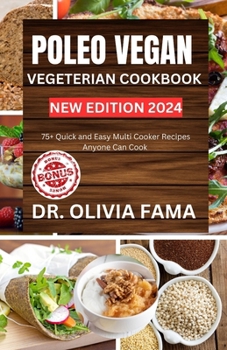 Paperback Poleo Vegan and Vegetarian Cookbook: 75+ Quick and Easy Multi Cooker Recipes Anyone Can Cook Book