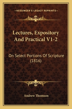 Paperback Lectures, Expository And Practical V1-2: On Select Portions Of Scripture (1816) Book