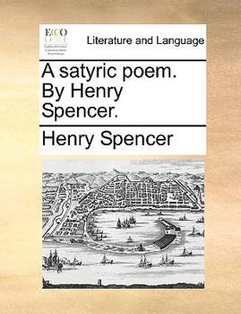 Paperback A Satyric Poem. by Henry Spencer. Book