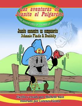 Juanito Encuentra Un Companerito Juanito encuentra un compaÃ±erito The Adventures of Thumbs Up Johnnie - Book  of the Adventures of Thumbs Up Johnnie