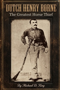 Paperback Dutch Henry, Borne the Greatest Horse Thief Book