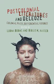 Paperback Postcolonial Literatures and Deleuze: Colonial Pasts, Differential Futures Book