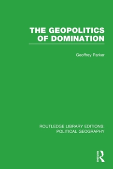 Paperback The Geopolitics of Domination (Routledge Library Editions: Political Geography) Book