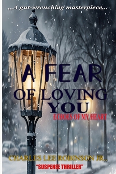 A FEAR OF LOVING YOU: ECHOES OF MY HEART