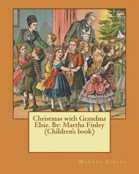 Christmas with Grandma Elsie - Book #14 of the Elsie Dinsmore